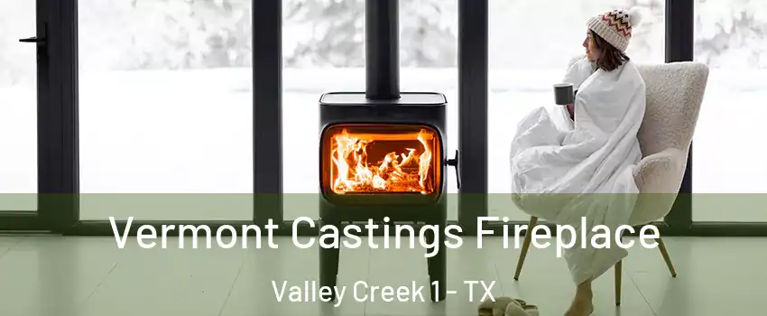 Vermont Castings Fireplace Valley Creek 1 - TX
