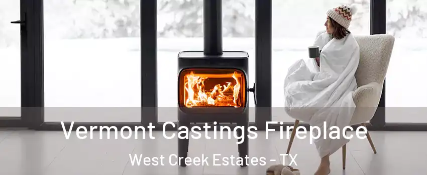 Vermont Castings Fireplace West Creek Estates - TX