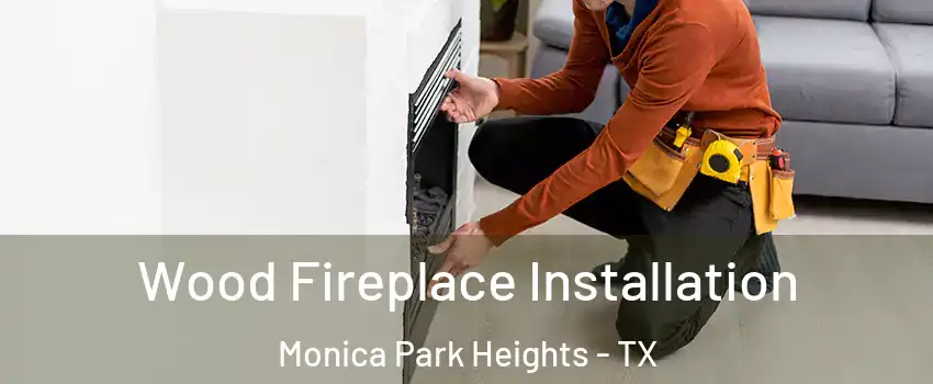 Wood Fireplace Installation Monica Park Heights - TX
