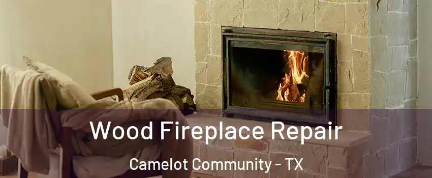 Wood Fireplace Repair Camelot Community - TX