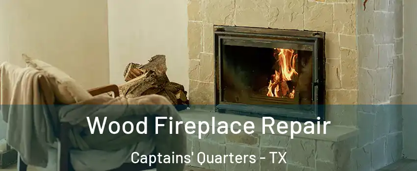 Wood Fireplace Repair Captains' Quarters - TX