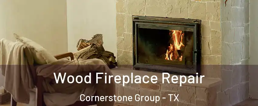 Wood Fireplace Repair Cornerstone Group - TX