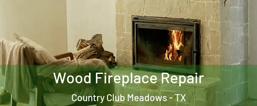 Wood Fireplace Repair Country Club Meadows - TX