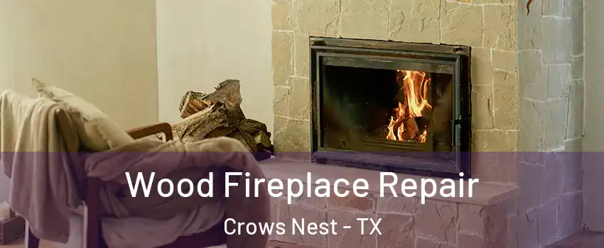 Wood Fireplace Repair Crows Nest - TX