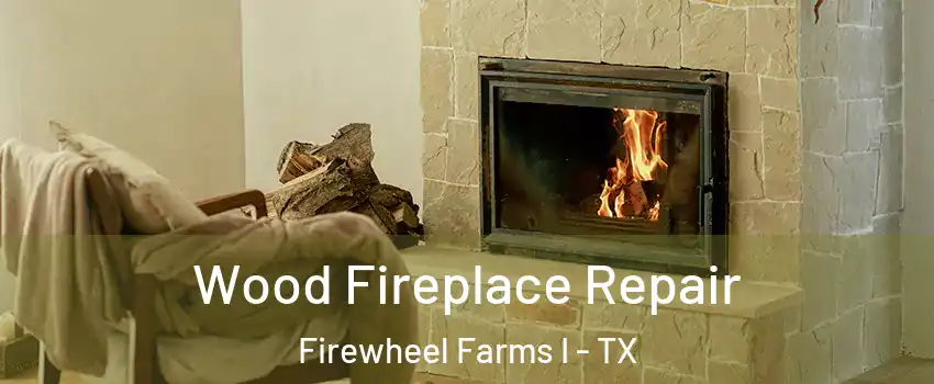 Wood Fireplace Repair Firewheel Farms I - TX