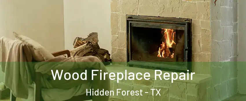 Wood Fireplace Repair Hidden Forest - TX