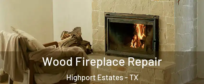 Wood Fireplace Repair Highport Estates - TX