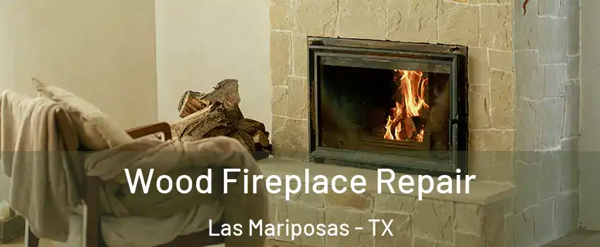 Wood Fireplace Repair Las Mariposas - TX