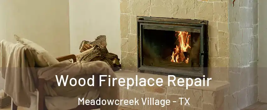 Wood Fireplace Repair Meadowcreek Village - TX