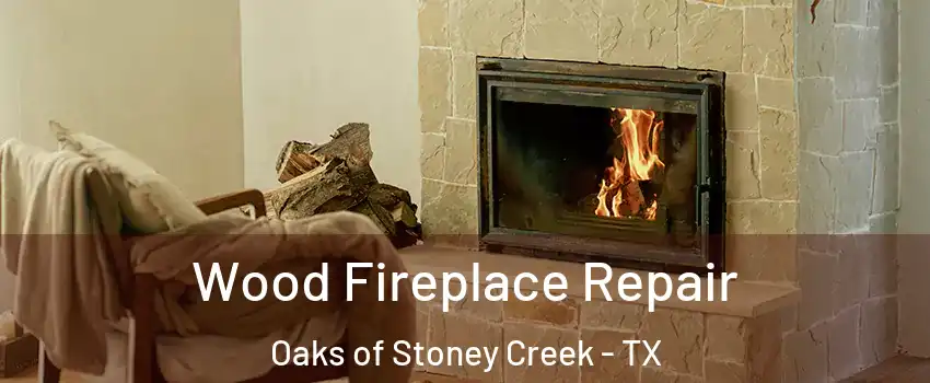 Wood Fireplace Repair Oaks of Stoney Creek - TX