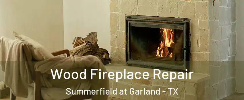 Wood Fireplace Repair Summerfield at Garland - TX