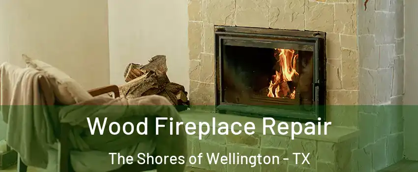 Wood Fireplace Repair The Shores of Wellington - TX