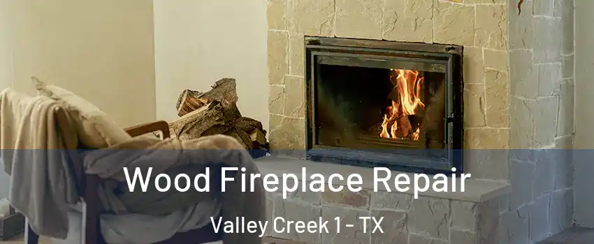 Wood Fireplace Repair Valley Creek 1 - TX