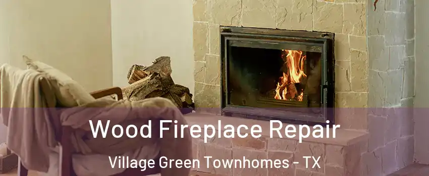 Wood Fireplace Repair Village Green Townhomes - TX