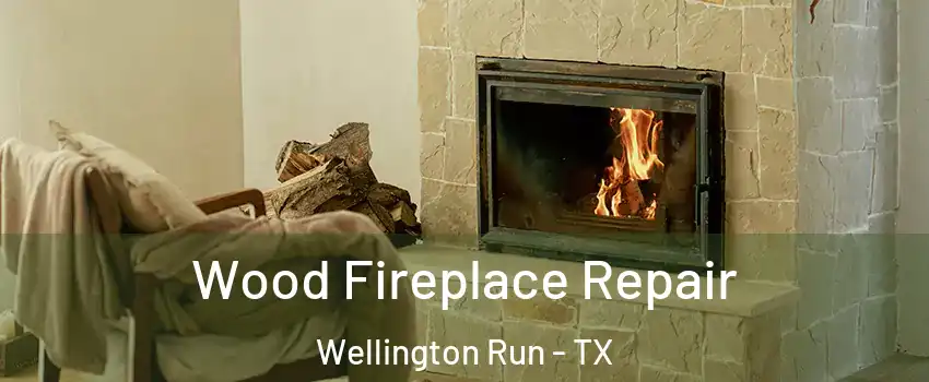 Wood Fireplace Repair Wellington Run - TX