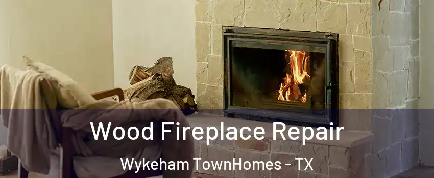 Wood Fireplace Repair Wykeham TownHomes - TX