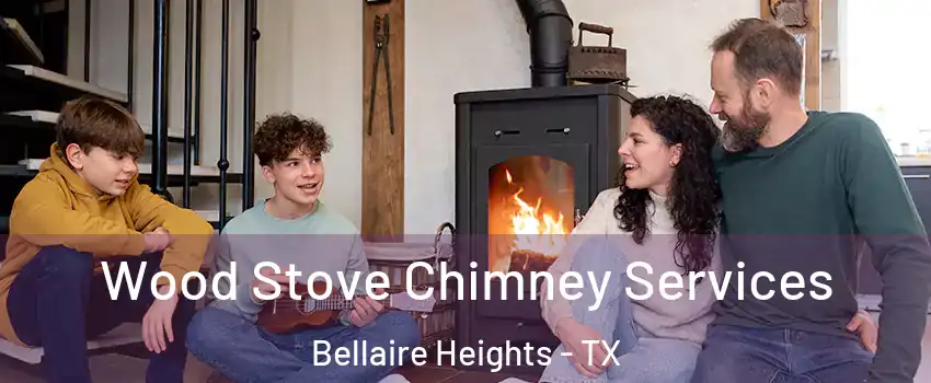 Wood Stove Chimney Services Bellaire Heights - TX