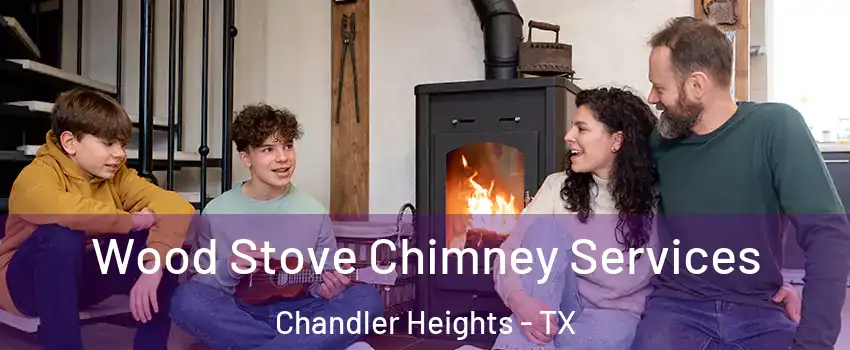 Wood Stove Chimney Services Chandler Heights - TX