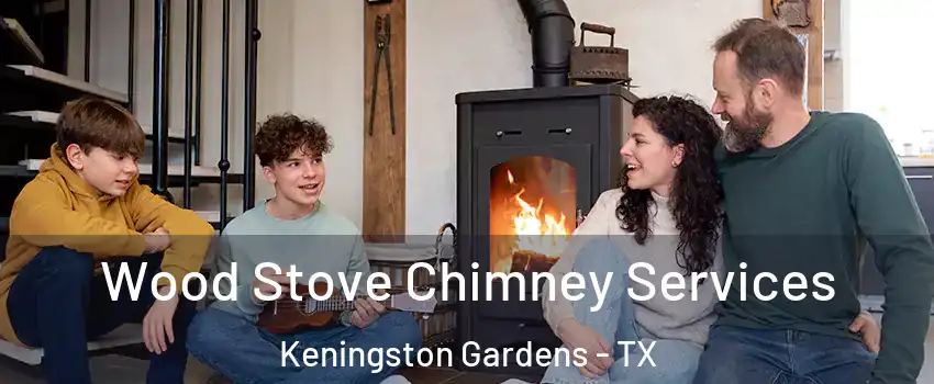 Wood Stove Chimney Services Keningston Gardens - TX
