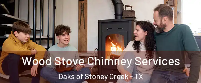 Wood Stove Chimney Services Oaks of Stoney Creek - TX