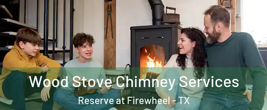 Wood Stove Chimney Services Reserve at Firewheel - TX