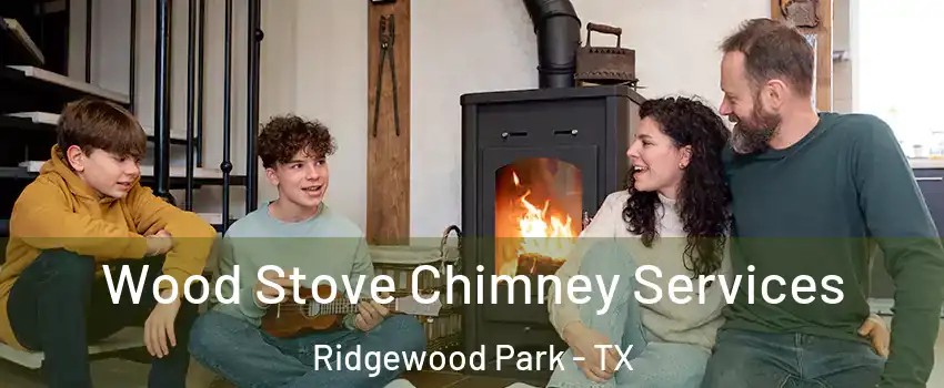 Wood Stove Chimney Services Ridgewood Park - TX