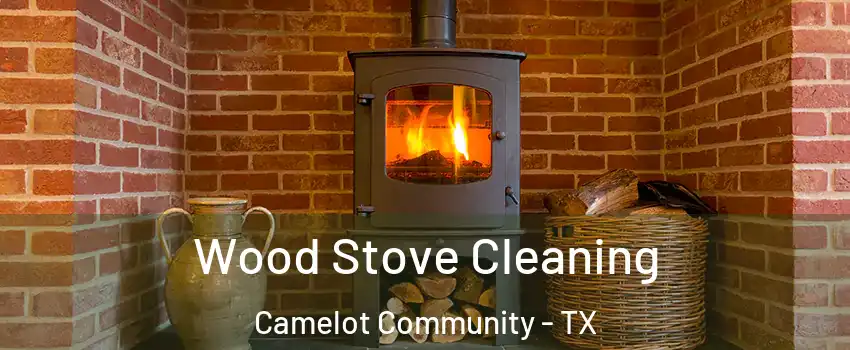 Wood Stove Cleaning Camelot Community - TX