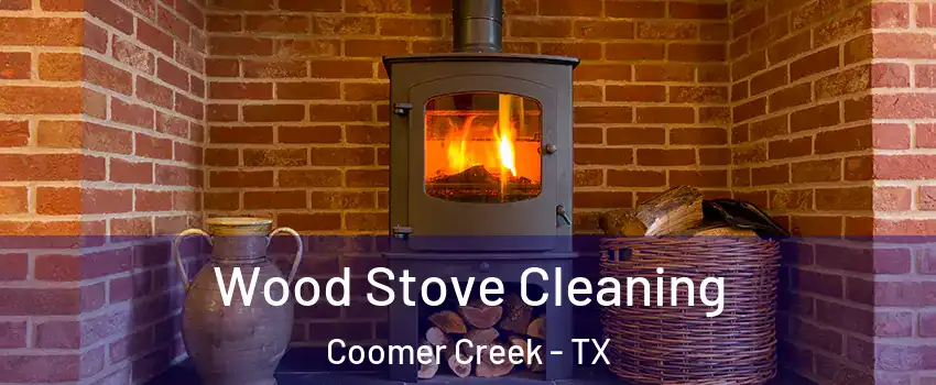 Wood Stove Cleaning Coomer Creek - TX