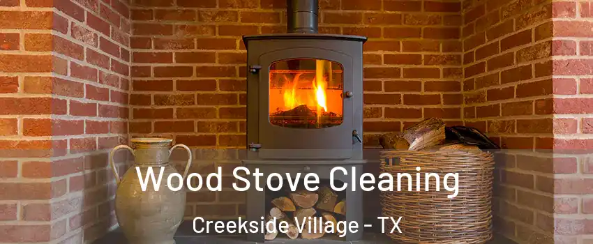 Wood Stove Cleaning Creekside Village - TX
