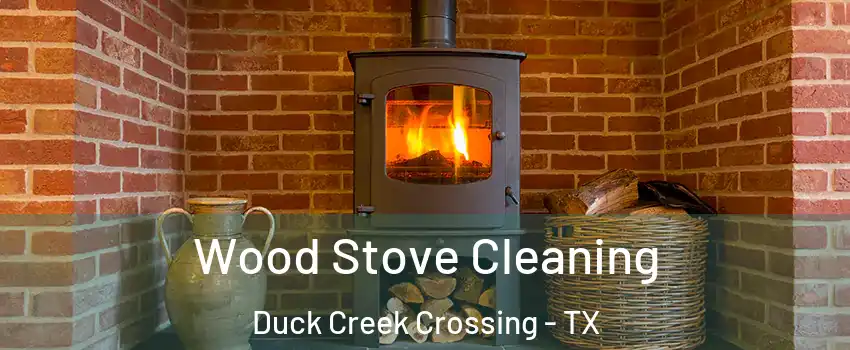 Wood Stove Cleaning Duck Creek Crossing - TX