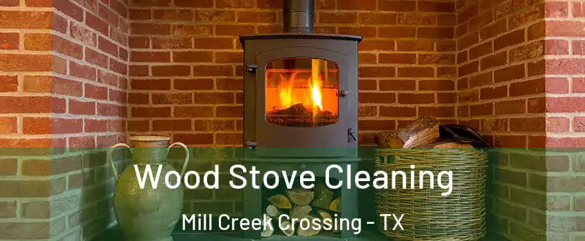 Wood Stove Cleaning Mill Creek Crossing - TX