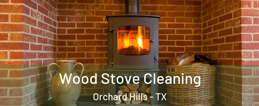 Wood Stove Cleaning Orchard Hills - TX