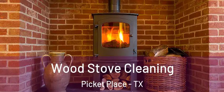 Wood Stove Cleaning Picket Place - TX