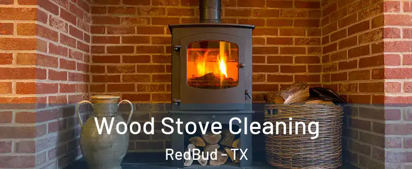 Wood Stove Cleaning RedBud - TX