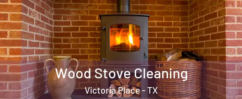 Wood Stove Cleaning Victoria Place - TX