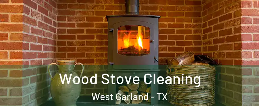 Wood Stove Cleaning West Garland - TX