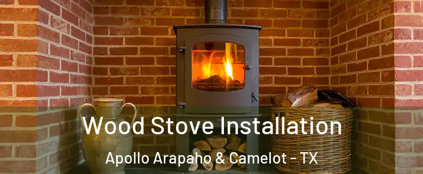 Wood Stove Installation Apollo Arapaho & Camelot - TX