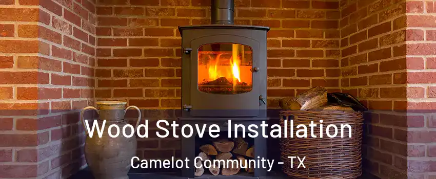 Wood Stove Installation Camelot Community - TX