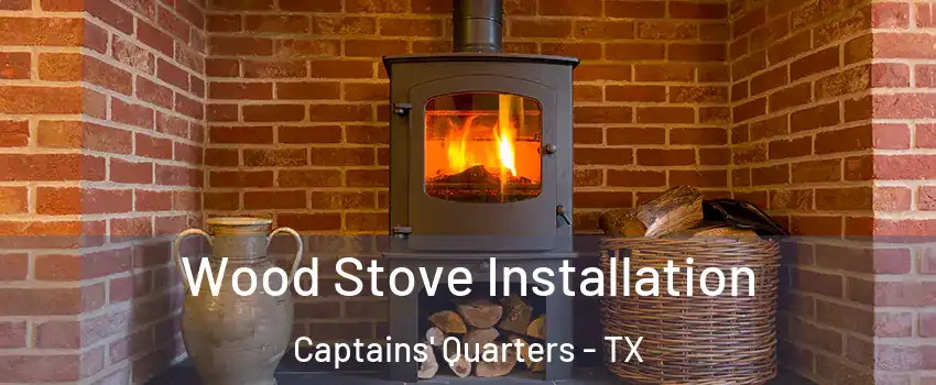 Wood Stove Installation Captains' Quarters - TX