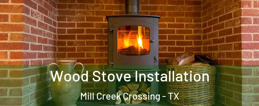Wood Stove Installation Mill Creek Crossing - TX
