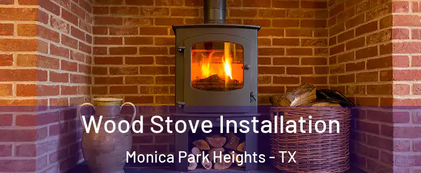 Wood Stove Installation Monica Park Heights - TX