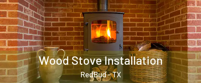 Wood Stove Installation RedBud - TX