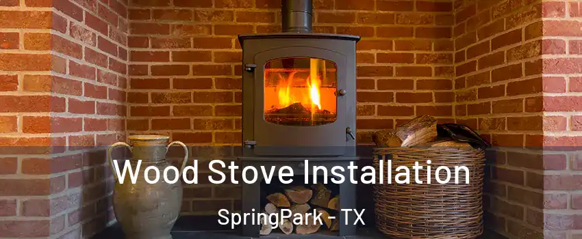 Wood Stove Installation SpringPark - TX