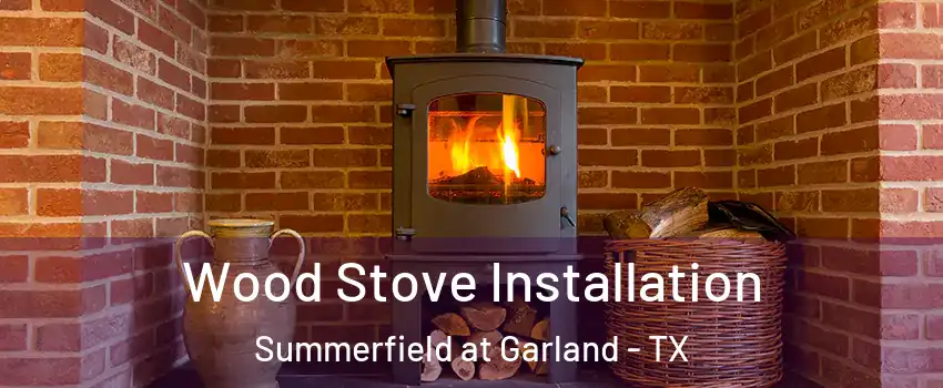 Wood Stove Installation Summerfield at Garland - TX
