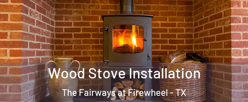 Wood Stove Installation The Fairways at Firewheel - TX