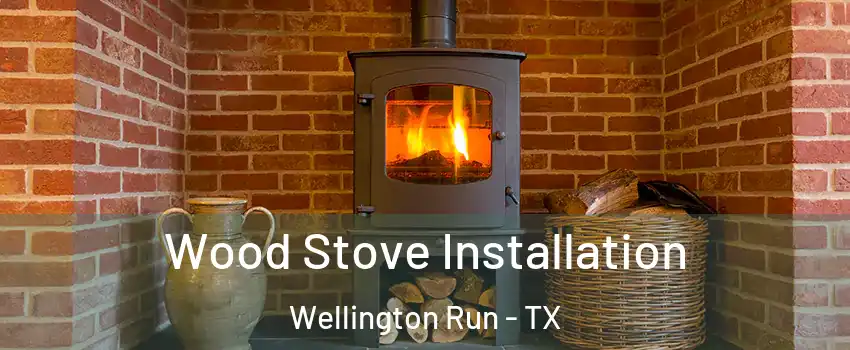 Wood Stove Installation Wellington Run - TX