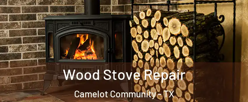 Wood Stove Repair Camelot Community - TX