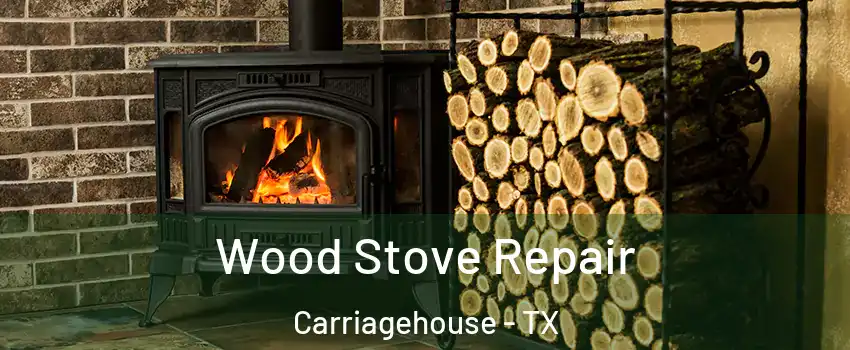 Wood Stove Repair Carriagehouse - TX