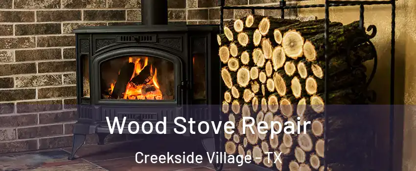Wood Stove Repair Creekside Village - TX