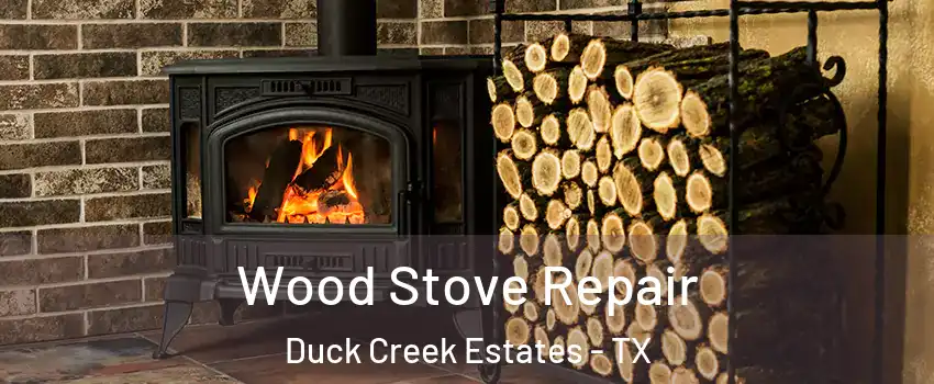Wood Stove Repair Duck Creek Estates - TX